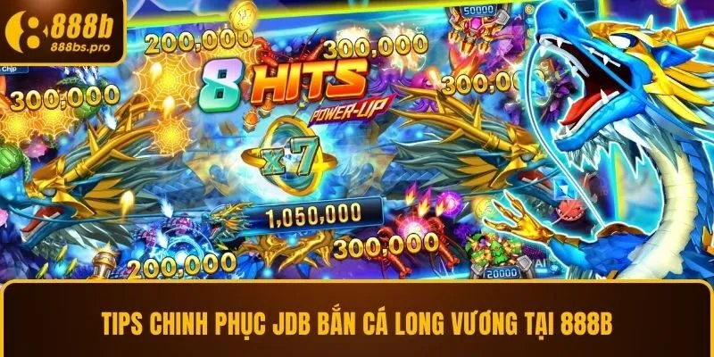 Tips chinh phục JDB bắn cá long vương tại 888B