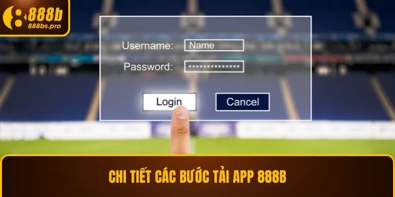 Chi tiết các bước tải app 888B