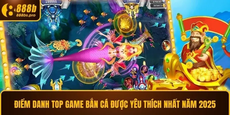 Điểm danh top game bắn cá được yêu thích nhất năm 2025