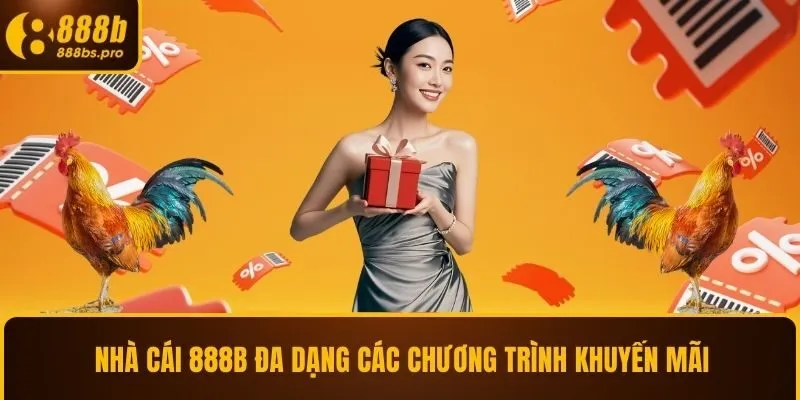 Nhà cái 888B đa dạng các chương trình khuyến mãi