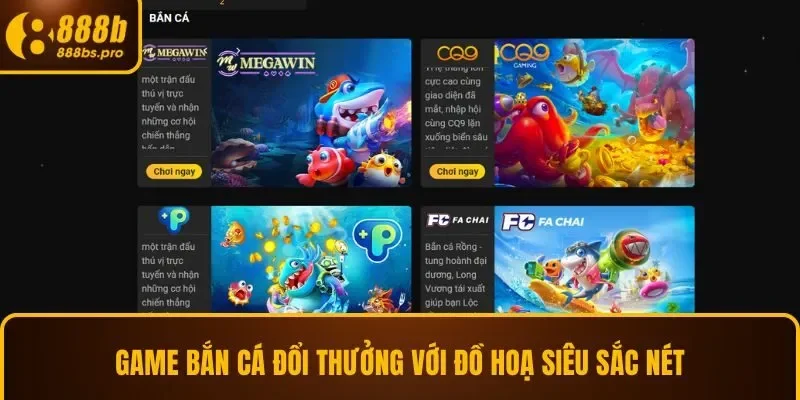 Game bắn cá đổi thưởng với đồ hoạ siêu sắc nét